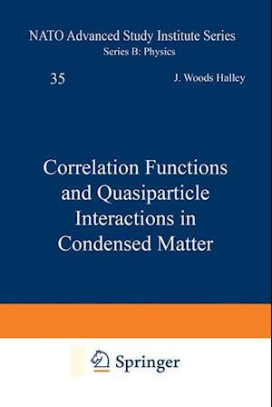 Correlation Functions and Quasiparticle Interactions in Condensed Matter