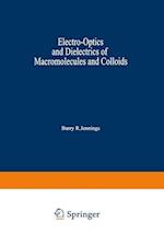 Electro-Optics and Dielectrics of Macromolecules and Colloids