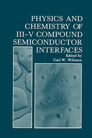 Physics and Chemistry of III-V Compound Semiconductor Interfaces