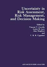 Uncertainty in Risk Assessment, Risk Management, and Decision Making