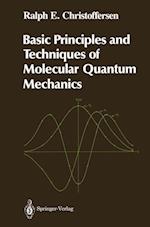 Basic Principles and Techniques of Molecular Quantum Mechanics