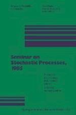 Seminar on Stochastic Processes, 1985