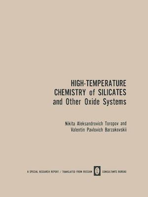 High-Temperature Chemistry of Silicates and Other Oxide Systems / Vysokotemperaturnaya Khimiya Silikatnykh I Drugikh Okisnykh Sistem / B?ico?otem?epat?pha? X?m?? C????ath?ix ? ?p???x O??ch?ix | C?ctem