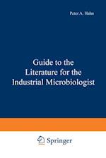 Guide to the Literature for the Industrial Microbiologist