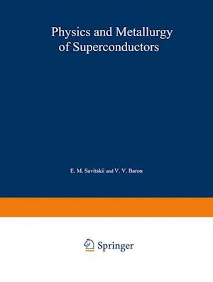 Physics and Metallurgy of Superconductors / Metallovedenie, Fiziko-Khimiya I Metallozipika Sverkhprovodnikov / ?????????????? ??????-????? ? ????????????? ????????????????