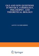 Old and New Questions in Physics, Cosmology, Philosophy, and Theoretical Biology