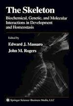 The Skeleton : Biochemical, Genetic, and Molecular Interactions in Development and Homeostasis 