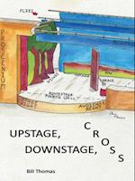 Upstage, Downstage, Cross