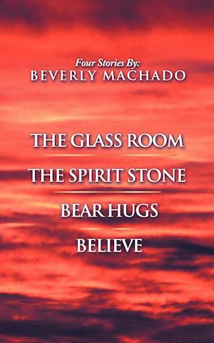 1- The Glass Room 2- The Spirit Stone -3-Bear Hugs-4- Believe