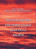 1- the Glass Room  2- the Spirit Stone -3-Bear Hugs-4- Believe