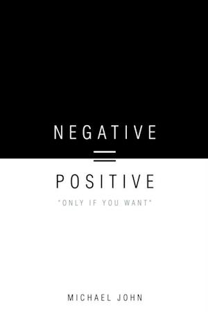 Negative = Positive