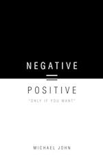 Negative = Positive