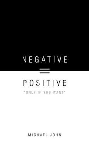 Negative = Positive