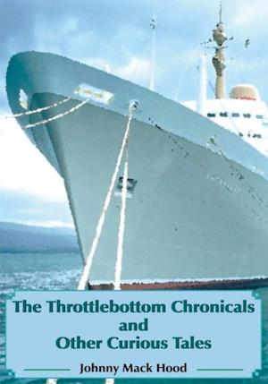 Throttlebottom Chronicals and Other Curious Tales