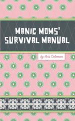 Manic Moms' Survival Manual