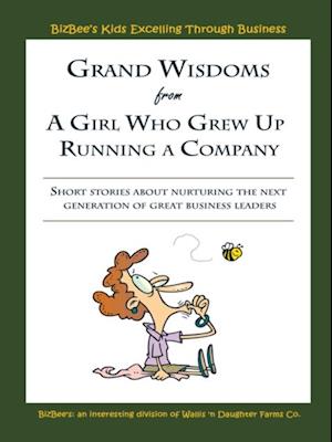 Grand Wisdoms from a Girl Who Grew up Running a Company