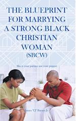 Blueprint for Marrying a Strong Black Christian Woman (Sbcw)