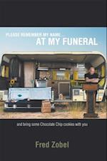 Please Remember My Name...At My Funeral