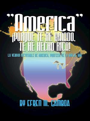 "America" ¡Porque Te He Amado, Te He Hecho Rica!