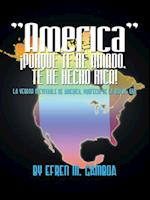 "America" ¡Porque Te He Amado, Te He Hecho Rica!