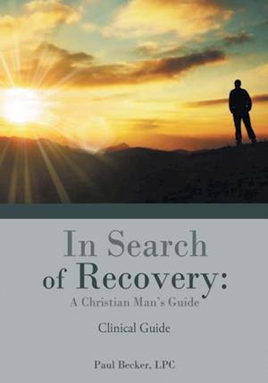 In Search of Recovery: a Christian Man's Guide