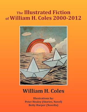 The Illustrated Fiction of William H. Coles 2000-2012