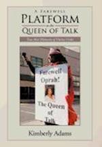 A Farewell Platform to the Queen of Talk