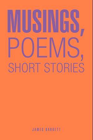 Musings, Poems, Short Stories