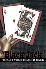 'Black Jack' to Get Your Health Back