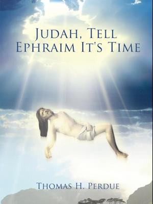 Judah, Tell Ephraim It's Time