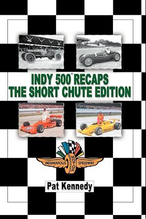 Indy 500 Recaps the Short Chute Edition