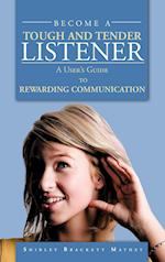 BECOME A TOUGH AND TENDER LISTENER