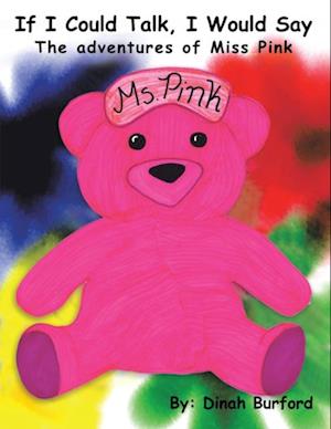 If I Could Talk, I Would Say the Adventures of Miss Pink