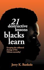 21 Destructive Lessons Blacks Learn
