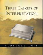 Three Caskets of Interpretation