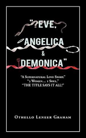 "Eve, Angelica & Demonica"