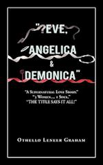 "Eve, Angelica & Demonica": A Supernatural Love Story 3 Women... 1 Soul! 