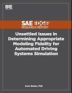 Unsettled Issues in Determining Appropriate Modeling Fidelity for Automated Driving Systems Simulation