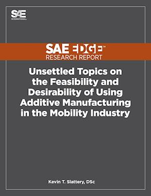 Unsettled Topics on the Feasibility and Desirability of Using Additive Manufacturing in the Mobility Industry