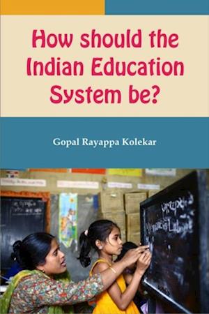 How should the Indian Education System be?