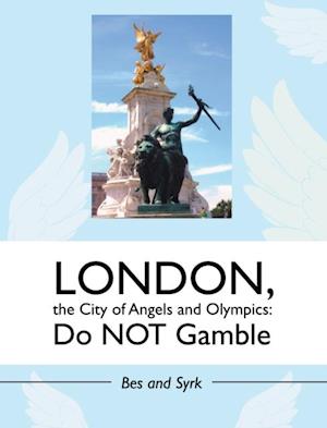 London, the City of Angels and Olympics: Do Not Gamble