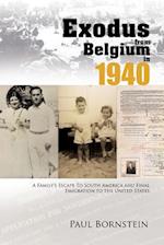 Exodus from Belgium in 1940: A Family's Escape to South America and Final Emigration to the United States 