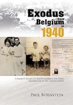 Exodus From Belgium in 1940: A Family's Escape To South America and Final Emigration to the United States 