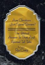 Are Christians Just Saved Sinners?