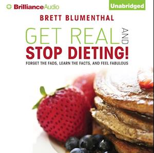 Get Real and Stop Dieting!