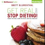 Get Real and Stop Dieting!