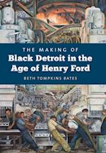 Making of Black Detroit in the Age of Henry Ford
