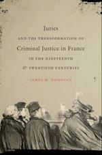 Juries and the Transformation of Criminal Justice in France in the Nineteenth and Twentieth Centuries