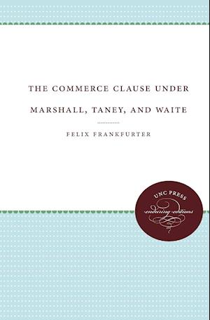 The Commerce Clause Under Marshall, Taney, and Waite