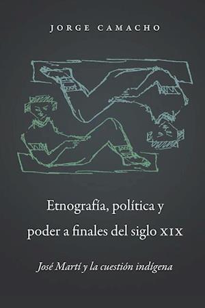 Etnografía, Política Y Poder a Finales del Siglo XIX